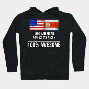 50% American 50% Costa Rican 100% Awesome - Gift for Costa Rican Heritage From Costa Rica Hoodie